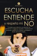Escucha, entiende y respeta mi NO