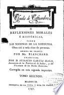 Escuela de costumbres ó reflexiones morales é históricas sobre las maximas de la sabiduria ...