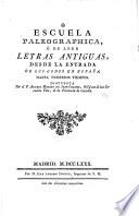 Escuela paleographica, ó de leer letras antiguas