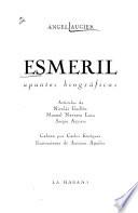 Esmeril, apuntes biográficos
