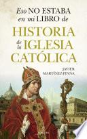 Eso no estaba en mi libro de historia de la Iglesia católica