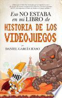 Eso no estaba en mi libro de Historia de los videojuegos / That was not in my history of videogames book
