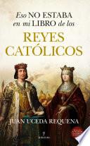 Eso no estaba en mi libro de los Reyes Católicos