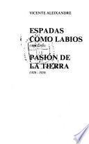 Espadas como labios (1930-1931) ; Pasión de la tierra (1928-1929)