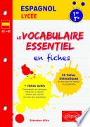 Espagnol. Le vocabulaire essentiel en fiches. Lycée (1re et Terminale) (toutes séries) (LV1-LV2) (A2>B2)