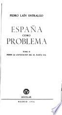España como problema: Desde la generacion del 98 hasta 1936: La generación del noventa y ocho. España como problema. Apéndices. Epílogo