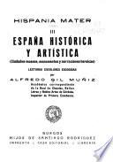 Espana historica y artistica [ciudades-museos, monumentos y narraciones heroicas] Lecturas escolares escogidas
