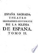 España sagrada, theatro geographico-historico de la Iglesia de España