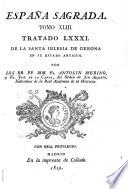 Espana Sagrada. Theatro geographico-historico de la iglesia de Espana. Origen, divisiones, y limites de todas sus provincias. Antiguedad, traslaciones, y estado antiguo y presente de sus sillas en todos los dominios de Espana, y Portugal. Con varias dissertaciones criticas, para ilustrar la historia eclesiastica de Espana. ... su autor el P.M. Fr. Henrique Florez, del orden de San Augustin ... tomo 1.[-51!
