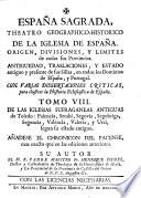 Espana Sagrada. Theatro geographico-historico de la iglesia de Espana. Origen, divisiones, y limites de todas sus provincias. Antiguedad, traslaciones, y estado antiguo y presente de sus sillas en todos los dominios de Espana, y Portugal. Con varias dissertaciones criticas, para ilustrar la historia eclesiastica de Espana. ... su autor el P.M. Fr. Henrique Florez, del orden de San Augustin ... tomo 1.[-51!