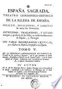 España Sagrada. Theatro geographico-historico de la iglesia de España. Origen, divisiones, y terminos de todas sus Provincias... su autor el P.M. Fr. Henrique Florez, del Orden de San Augustin ; [-Continuada por Antolin Merino, Fr. José de la Canal...[et al.]