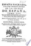España Sagrada. Theatro geographico-historico de la Iglesia de Espana. Origen, divisiones, y terminos de todas sus Provincias... su autor el P.M. Fr. Henrique Florez, del Orden de San Augustin ; [-Continuada por Antolin Merino, Fr. José de la Canal...[et al.]