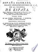 España sagrada. Theatro geographico-histórico [sic] de la Iglesia de España....