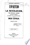 Espartero y la Revolución ... Tercera edición, precedida de la acusación fiscal, defensa de Emilio Castelar y absolución del jurado