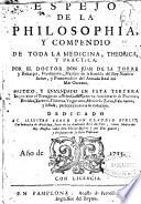 Espejo de la philosophia y compendio de toda la medicina theorica y practica
