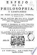 Espejo de la philosophia y compendio de toda la medicina theorica y practica
