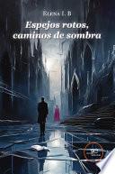 Espejos rotos caminos de sombra
