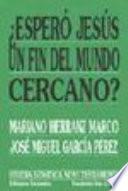 ¿Esperó Jesús un fin del mundo cercano?