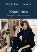 Espionnes. Six agents secrets d'exception