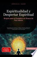 Espiritualidad y Despertar Espiritual: Brújula para el Escéptico en Busca de Paz Interior