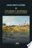 Esplendor y decadencia del azúcar en las Antillas Hispanas