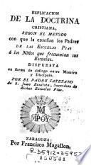 Esplicación de la doctrina cristiana segun el método con que la enseñan los padres de las Escuelas Pías ...