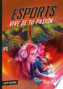 ESPORTS. Vive de tu pasión