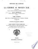 Essai sur la transmission de la science antique au moyen âge. Doctrines et pratiques chimiques. Traditions techniques et traductions arabico-latines, avec publication nouvelle du Liber ignium de Marcus Græcus et impression originale du Liber sacerdotum