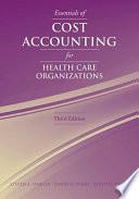 Essentials of Cost Accounting for Health Care Organizations