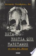 Esta bestia que habitamos