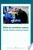 Está en nuestras manos. No más violencia contra las mujeres.