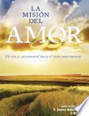 Esta es LA MISIÓN DEL AMOR