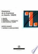 Estadística de la enseñanza en España 1988/99. Datos avance y series e indicadores