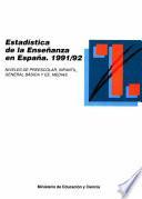 Estadística de la enseñanza en España 1991/92. Preescolar/infantil, general básica y EEMM