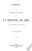 Estadistica del movimiento de la poblacion de la proovncia de Lima en un periodo en cinco años y en el año de 1877