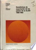 Estadísticas de exportación de los países de la ALADI, 1980-1982