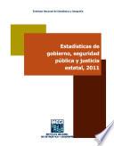 Estadísticas de gobierno, seguridad pública y justicia estatal, 2011
