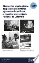 Estándar clínico basado en la evidencia: diagnóstico y tratamiento del paciente con infarto agudo de miocardio en el Hospital Universitario Nacional de Colombia