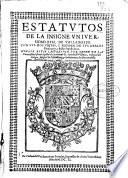 Estatutos de la insigne Vniuersidad Real de Valladolid con sus dos visitas y algunos de sus reales priuilegios y Bullas apostolicas ...