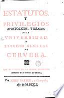 Estatutos y privilegios apostolicos y reales de la Universidad y Estudio General de Cervera