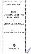 Este cuarto-de-estar para vivir... y Libro de Irlanda