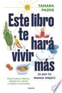 Este libro te hará vivir más (o por lo menos mejor)