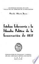 Esteban Echeverría y la filosofía política de la generación de 1837