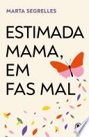 Estimada mama, em fas mal
