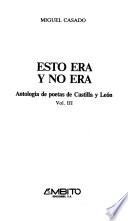 Esto era y no era: Antologia de poetas de Castilla y León