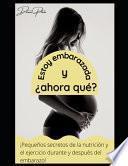 Estoy embarazada, y ¿ahora qué?