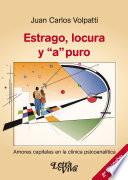 Estrago, locura y “a” puro