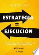 Estrategia = Ejecución. El método para mejorar, renovar e innovar en la era digital