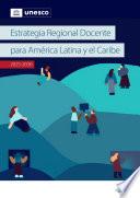 Estrategia Regional Docente para América Latina y el Caribe