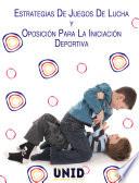 Estrategias de juegos de lucha y oposición para la iniciación deportiva
